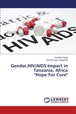 Gender,HIV/AIDS Impact in Tanzania, Africa  "Hope For Cure"