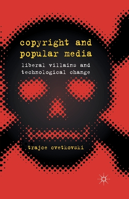 غلاف كتاب Copyright and Popular Media : Liberal Villains and Technological Change