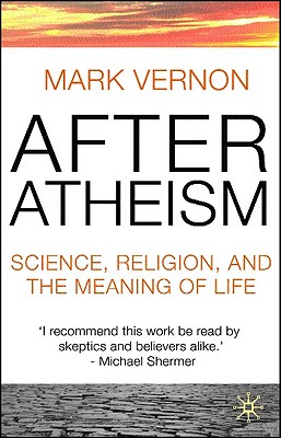 After Atheism: Science, Religion and the Meaning of Life