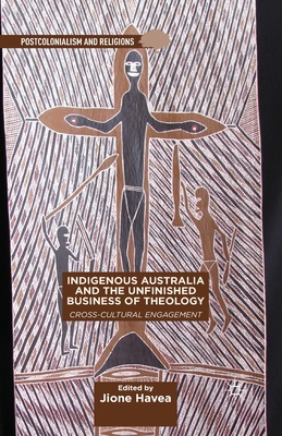 غلاف كتاب Indigenous Australia and the Unfinished Business of Theology : Cross-Cultural Engagement