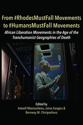 From #RhodesMustFall Movements to #HumansMustFall Movements: Movements in the Age of the Trans-humanist Geographies of Death