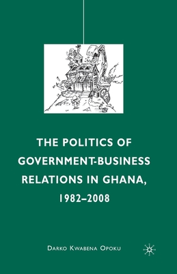 غلاف كتاب The Politics of Government-Business Relations in Ghana, 1982-2008