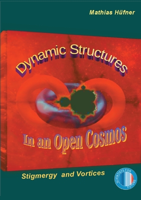 Dynamic Structures in an Open Cosmos:Stigmergy and Vortices