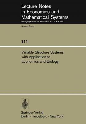Variable Structure Systems with Application to Economics and Biology : Proceedings of the Second US-Italy Seminar on Variable Structure Systems, May 1