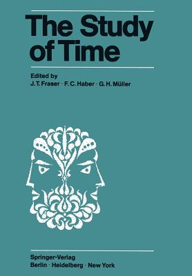 The Study of Time : Proceedings of the First Conference of the International Society for the Study of Time Oberwolfach (Black Forest) - West Germany