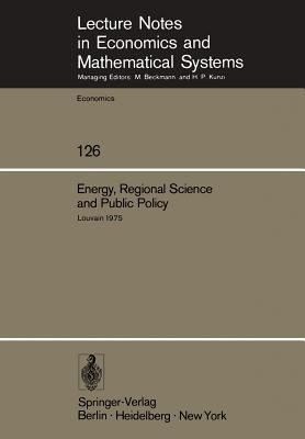 Energy, Regional Science and Public Policy : Proceedings of the International Conference on Regional Science, Energy and Environment I. Louvain, May 1