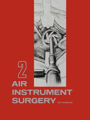 Air Instrument Surgery: Vol. 2: Orthopedics