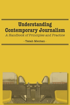 Understanding Contemporary Journalism: A Handbook of Principles and Practice