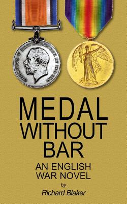 MEDAL WITHOUT BAR: An English War Novel