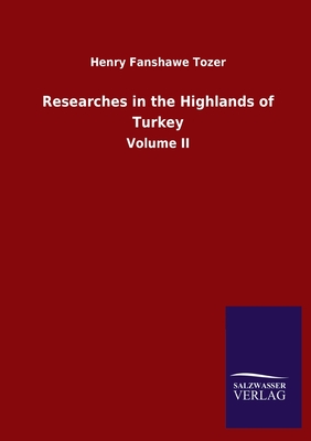 Researches in the Highlands of Turkey:Volume II