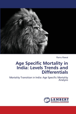 غلاف كتاب Age Specific Mortality in India: Levels Trends and Differentials