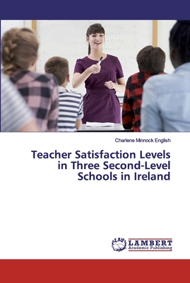 غلاف كتاب Teacher Satisfaction Levels in Three Second-Level Schools in Ireland