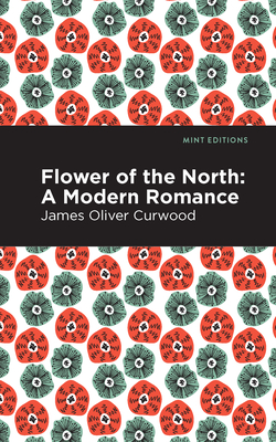 Flower of the North : A Modern Romance