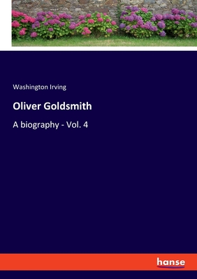 Oliver Goldsmith:A biography - Vol. 4