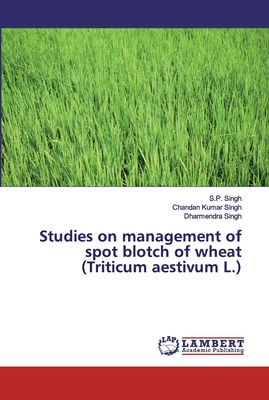 Studies on management of spot blotch of wheat (Triticum aestivum L.)