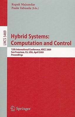 Hybrid Systems: Computation and Control : 12th International Conference, HSCC 2009, San Francisco, CA, USA, April 13-15, 2009, Proceedings