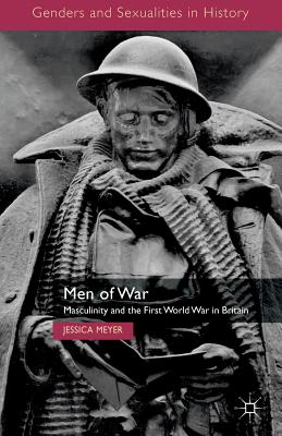 غلاف كتاب Men of War: Masculinity and the First World War in Britain