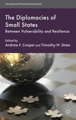 The Diplomacies of Small States: Between Vulnerability and Resilience