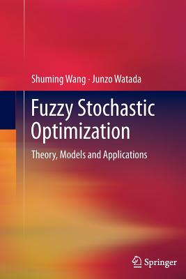 Fuzzy Stochastic Optimization : Theory, Models and Applications