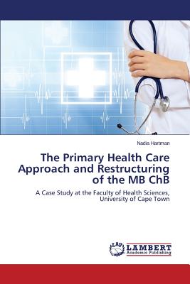 غلاف كتاب The Primary Health Care Approach and Restructuring of the MB Chb