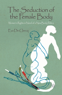 غلاف كتاب The Seduction of the Female Body : Women's Rights in Need of a New Body Politics