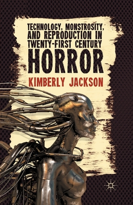 غلاف كتاب Technology, Monstrosity, and Reproduction in Twenty-first Century Horror
