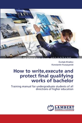 How to write,execute and protect final qualifying works of bachelor