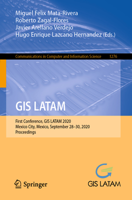 GIS LATAM : First Conference, GIS LATAM 2020, Mexico City, Mexico, September 28-30, 2020, Proceedings