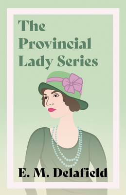 The Provincial Lady Series: Diary of a Provincial Lady, The Provincial Lady Goes Further, The Provincial Lady in America & The Provincial Lady in Wart