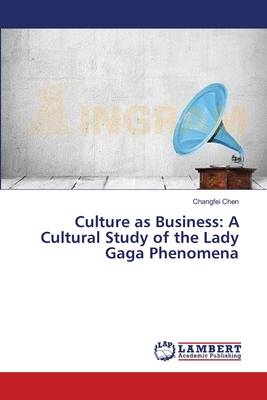 غلاف كتاب Culture as Business: A Cultural Study of the Lady Gaga Phenomena