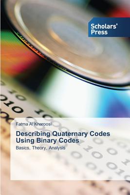Describing Quaternary Codes Using Binary Codes