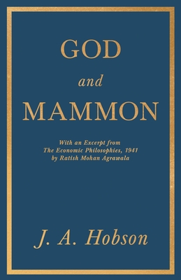 God and Mammon - With an Excerpt from The Economic Philosophies, 1941 by Ratish Mohan Agrawala