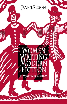 Women Writing Modern Fiction : A Passion for Ideas