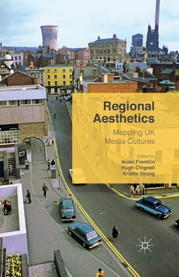 Regional Aesthetics : Mapping UK Media Cultures