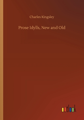 غلاف كتاب Prose Idylls, New and Old
