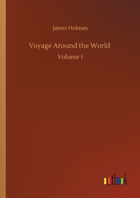 Voyage Around the World :Volume 1