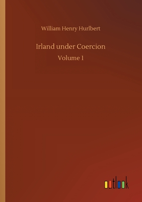 غلاف كتاب Irland under Coercion:Volume 1