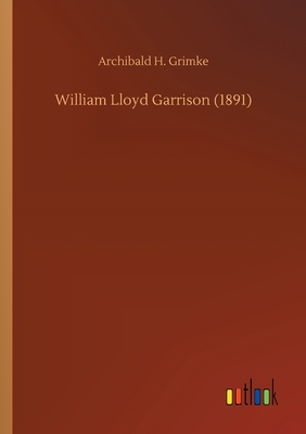 غلاف كتاب William Lloyd Garrison (1891)
