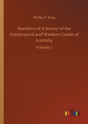 غلاف كتاب Narrative of A Survey of the Intertropical and Western Coasts of Australia :Volume 1