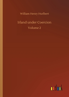 غلاف كتاب Irland under Coercion:Volume 2