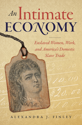 An Intimate Economy: Enslaved Women, Work, and America