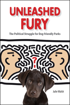 Unleashed Fury: The Political Struggle for Dog-friendly Parks