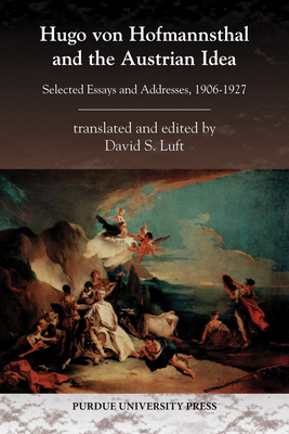 Hugo von Hofmannsthal and the Austrian Idea: Selected Essays and Addresses, 1906-1927