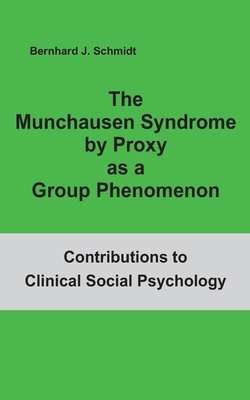 The Munchausen Syndrome by Proxy as a Group Phenomenon