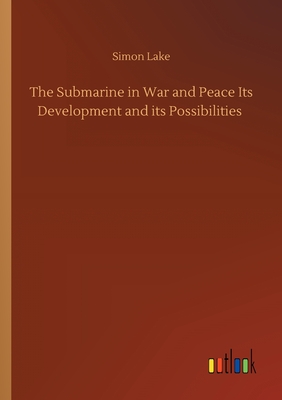 غلاف كتاب The Submarine in War and Peace Its Development and its Possibilities