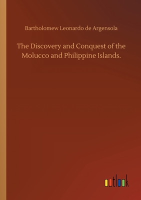 غلاف كتاب The Discovery and Conquest of the Molucco and Philippine Islands.