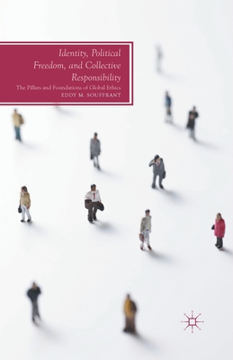 غلاف كتاب Identity, Political Freedom, and Collective Responsibility : The Pillars and Foundations of Global Ethics