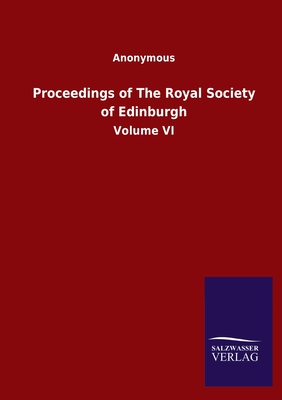 Proceedings of The Royal Society of Edinburgh:Volume VI