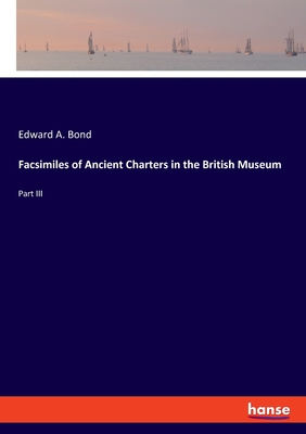 Facsimiles of Ancient Charters in the British Museum:Part III