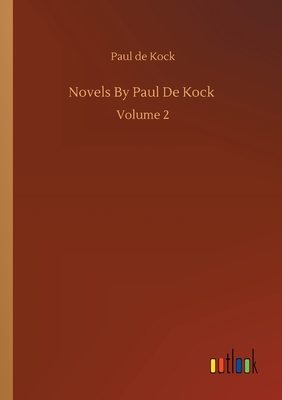 غلاف كتاب Novels By Paul De Kock :Volume 2